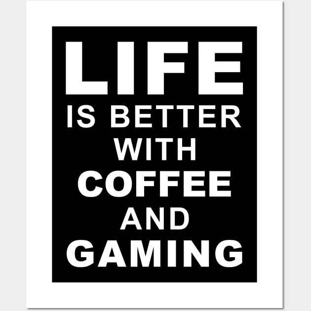 Life Is Better With Coffee And Gaming Wall Art by Lasso Print